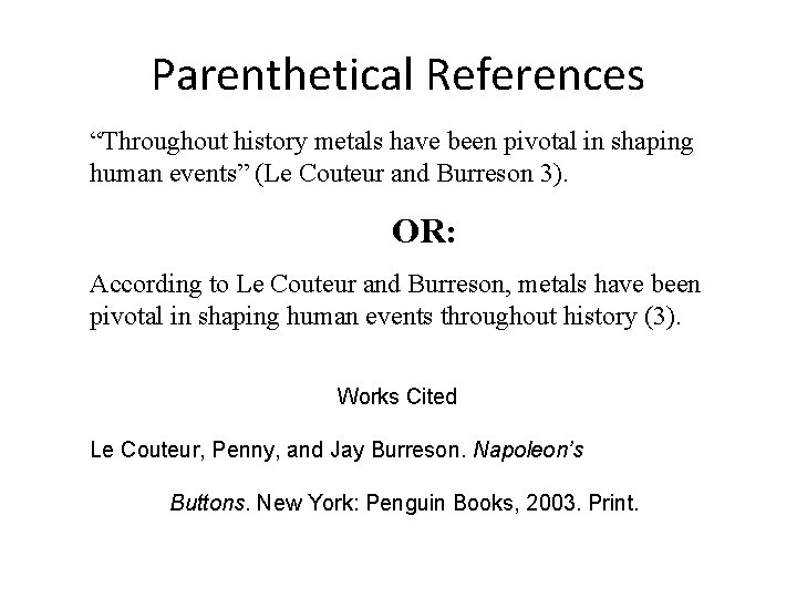 Parenthetical References “Throughout history metals have been pivotal in shaping human events” (Le Couteur