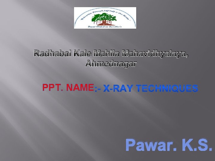 Radhabai Kale Mahila Mahavidhyalaya, Ahmednagar PPT. NAME Pawar. K. S. 