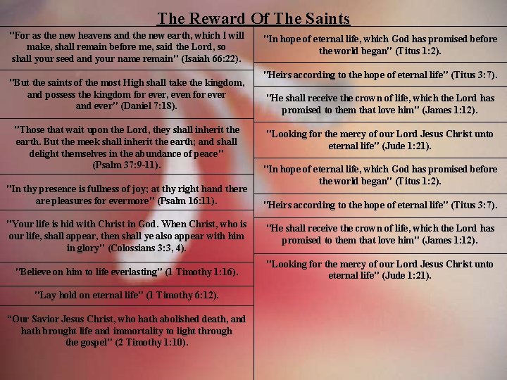 The Reward Of The Saints "For as the new heavens and the new earth,