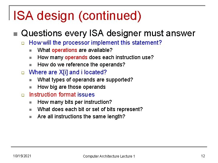 ISA design (continued) n Questions every ISA designer must answer q How will the