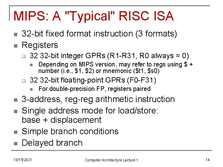 MIPS: A "Typical" RISC ISA n n 32 -bit fixed format instruction (3 formats)