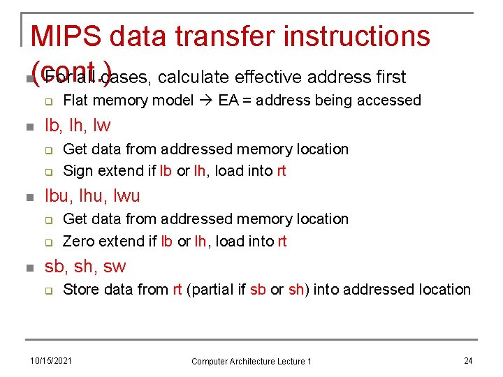 MIPS data transfer instructions n(cont. ) For all cases, calculate effective address first q