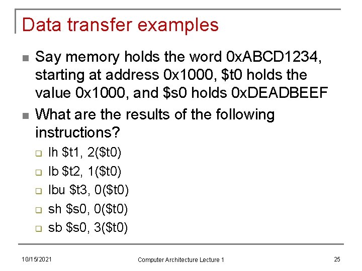 Data transfer examples n n Say memory holds the word 0 x. ABCD 1234,