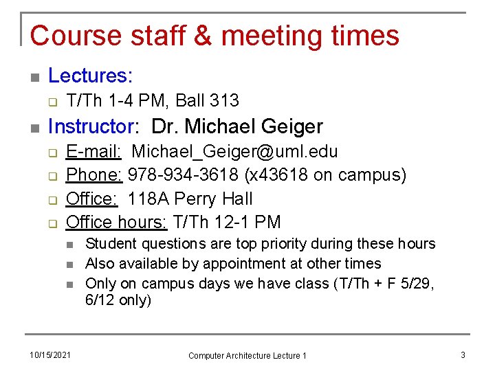 Course staff & meeting times n Lectures: q n T/Th 1 -4 PM, Ball