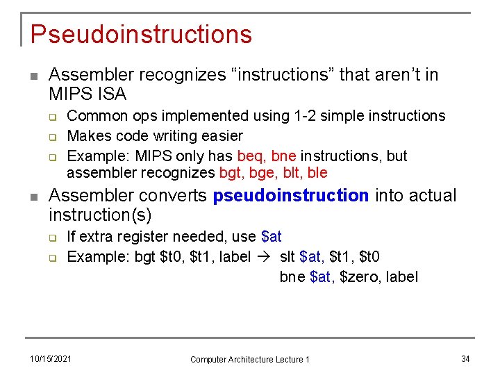 Pseudoinstructions n Assembler recognizes “instructions” that aren’t in MIPS ISA q q q n