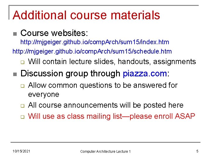 Additional course materials n Course websites: http: //mjgeiger. github. io/comp. Arch/sum 15/index. htm http:
