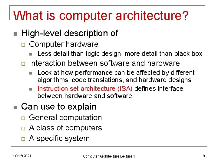 What is computer architecture? n High-level description of q Computer hardware n q Interaction