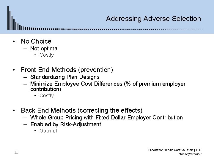 Addressing Adverse Selection • No Choice – Not optimal • Costly • Front End