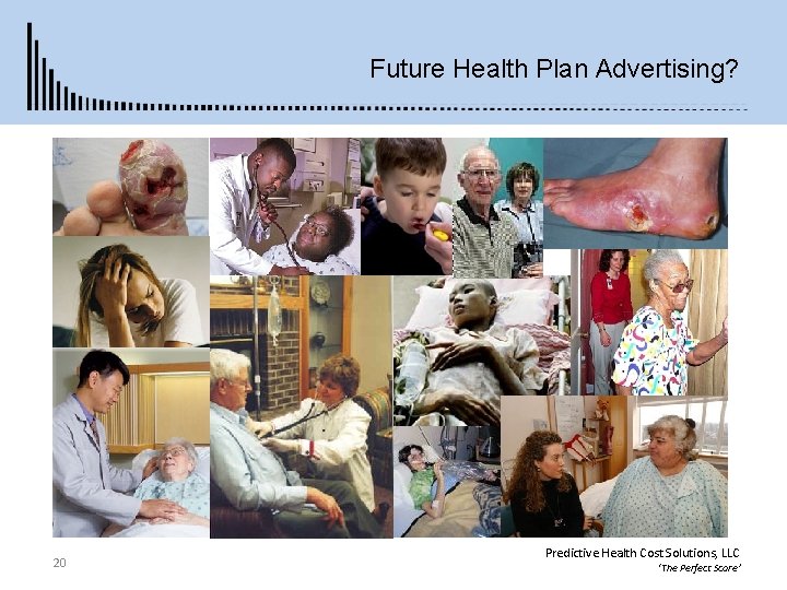 Future Health Plan Advertising? 20 Predictive Health Cost Solutions, LLC ‘The Perfect Score’ 