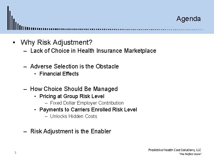 Agenda • Why Risk Adjustment? – Lack of Choice in Health Insurance Marketplace –