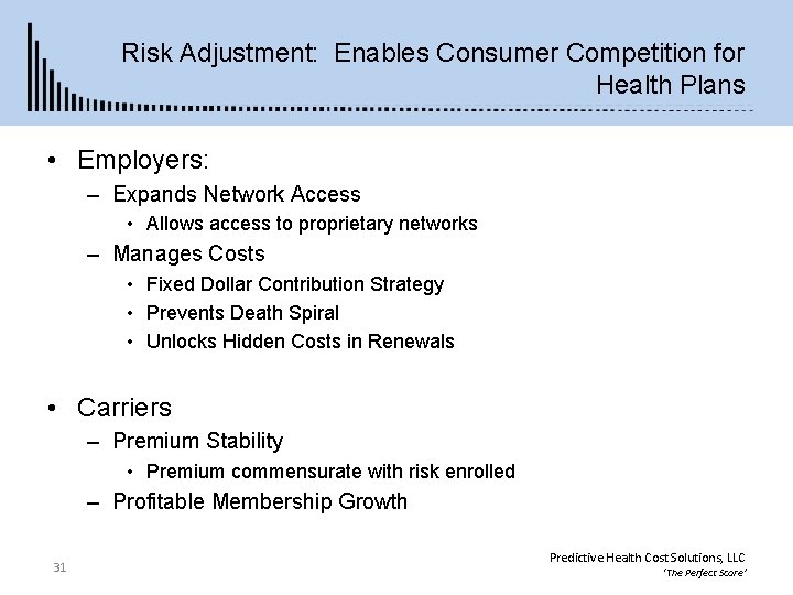 Risk Adjustment: Enables Consumer Competition for Health Plans • Employers: – Expands Network Access