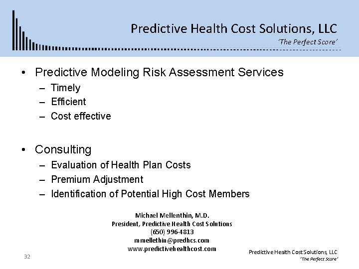Predictive Health Cost Solutions, LLC ‘The Perfect Score’ • Predictive Modeling Risk Assessment Services