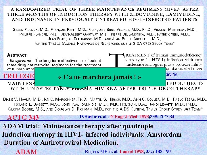 TRILEGE Pialoux et al : N Engl J Med, 1998; 339: 1269 -76 «