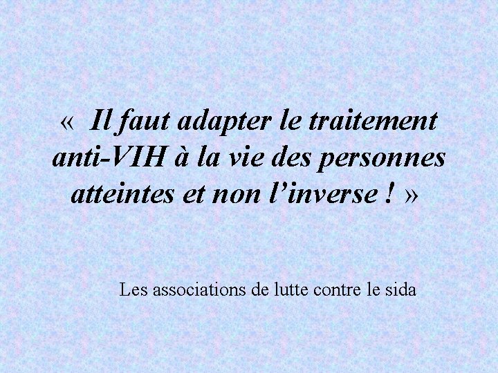  « Il faut adapter le traitement anti-VIH à la vie des personnes atteintes