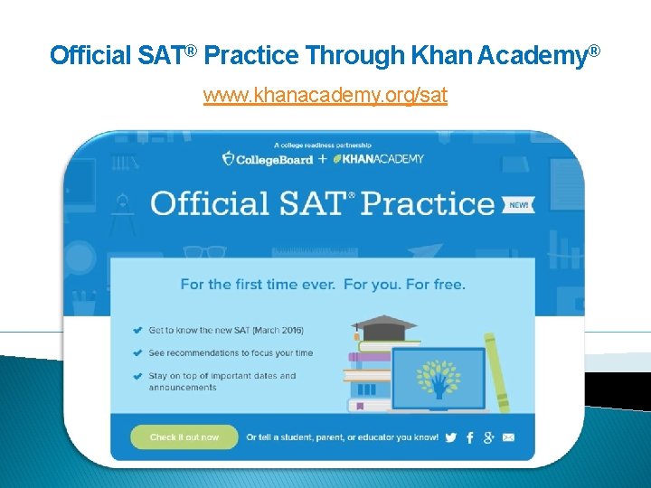 Official SAT® Practice Through Khan Academy® www. khanacademy. org/sat 