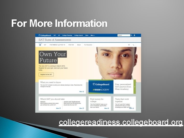 For More Information collegereadiness. collegeboard. org 