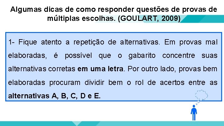 Algumas dicas de como responder questões de provas de múltiplas escolhas. (GOULART, 2009) 1