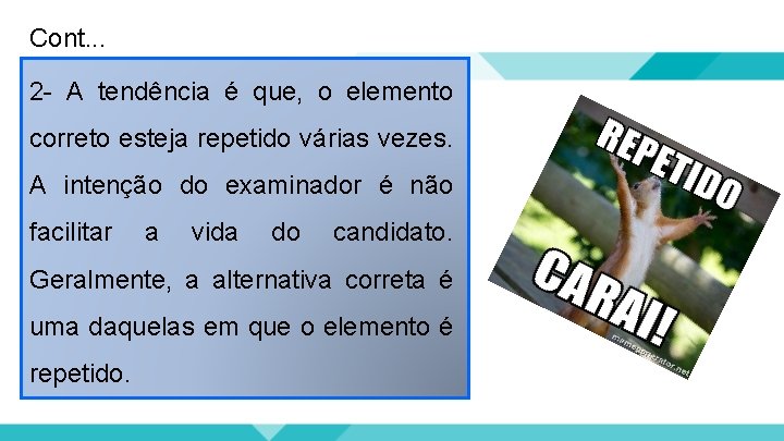 Cont. . . 2 - A tendência é que, o elemento correto esteja repetido