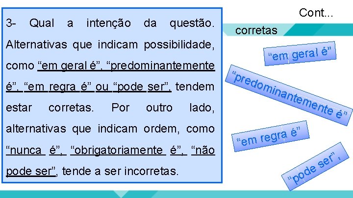 3 - Qual a intenção da questão. Alternativas que indicam possibilidade, como “em geral