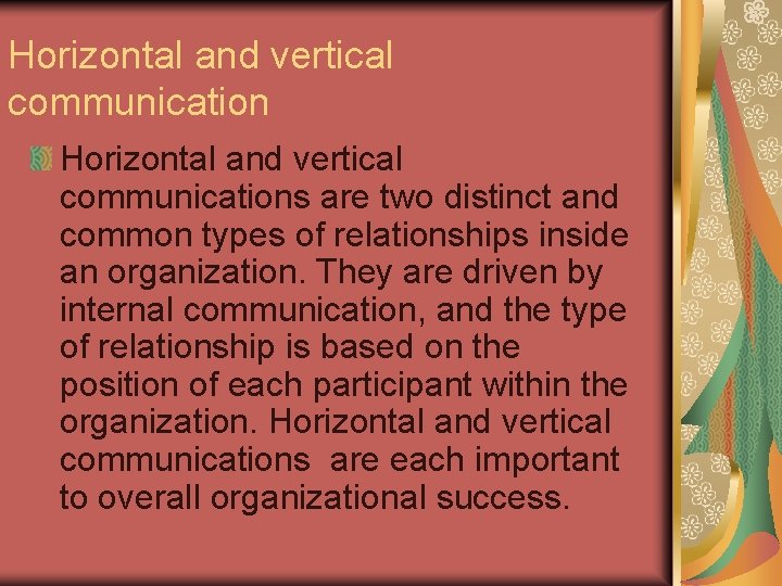 Horizontal and vertical communications are two distinct and common types of relationships inside an