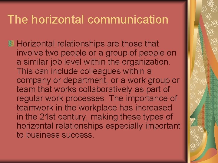 The horizontal communication Horizontal relationships are those that involve two people or a group