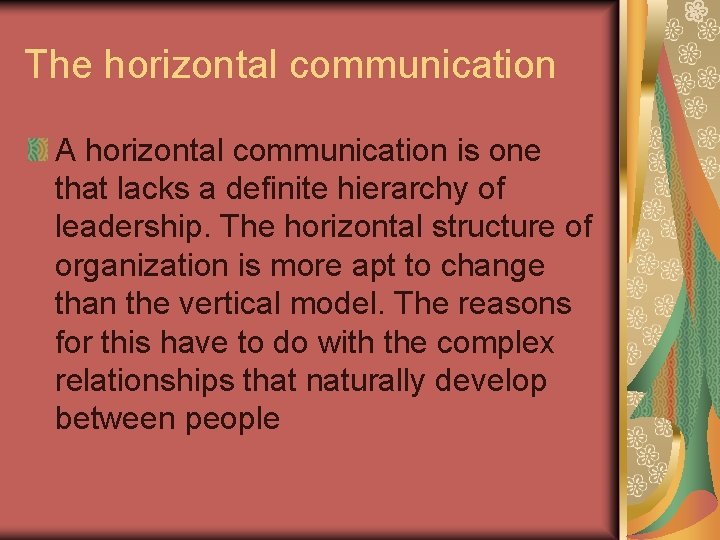 The horizontal communication A horizontal communication is one that lacks a definite hierarchy of