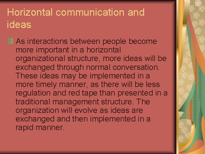 Horizontal communication and ideas As interactions between people become more important in a horizontal