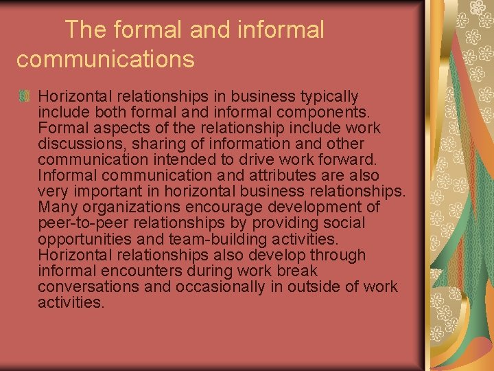 The formal and informal communications Horizontal relationships in business typically include both formal and