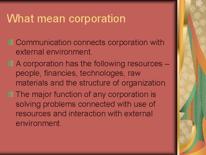 What mean corporation Communication connects corporation with external environment. A corporation has the following