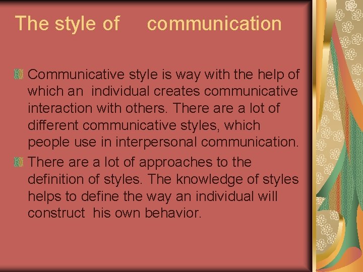 The style of communication Communicative style is way with the help of which an