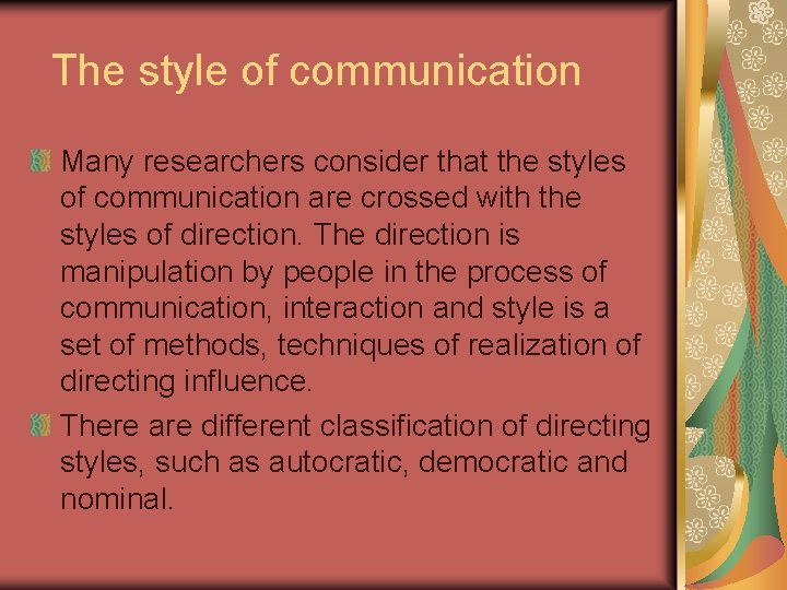 The style of communication Many researchers consider that the styles of communication are crossed