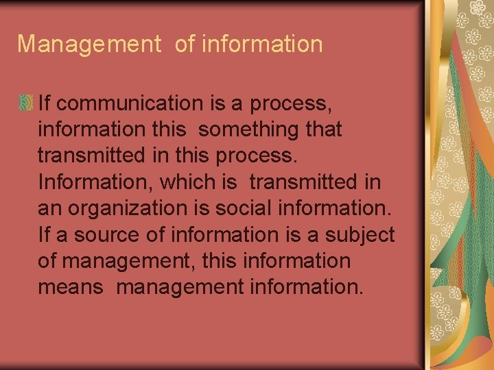 Management of information If communication is a process, information this something that transmitted in