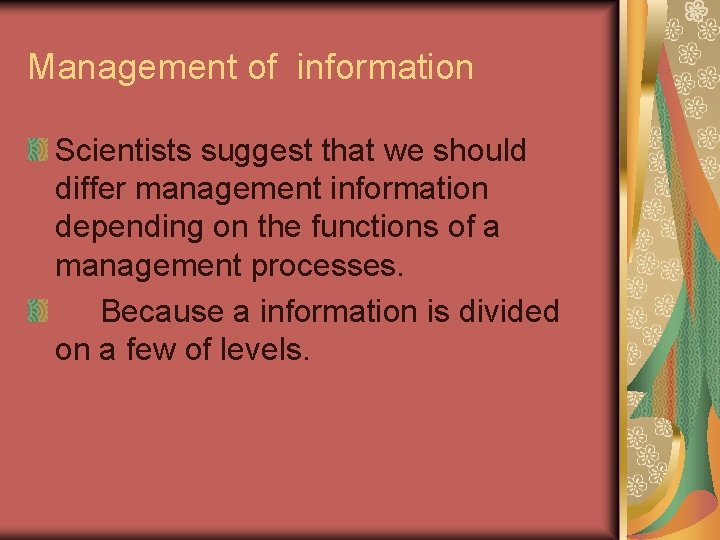 Management of information Scientists suggest that we should differ management information depending on the