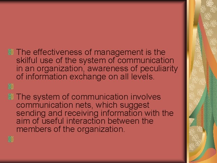 The effectiveness of management is the skilful use of the system of communication in