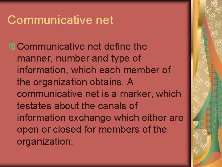 Communicative net define the manner, number and type of information, which each member of