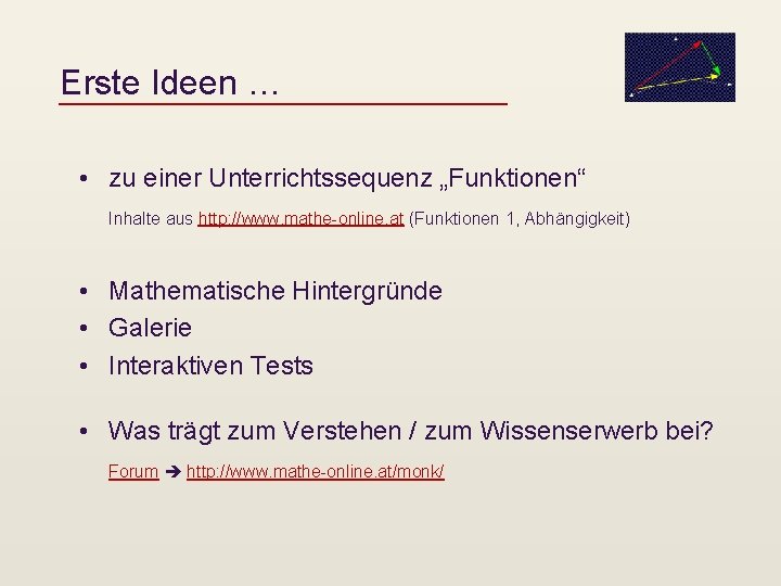 Erste Ideen … • zu einer Unterrichtssequenz „Funktionen“ Inhalte aus http: //www. mathe-online. at