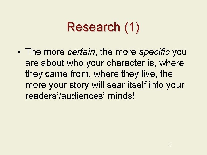 Research (1) • The more certain, the more specific you are about who your