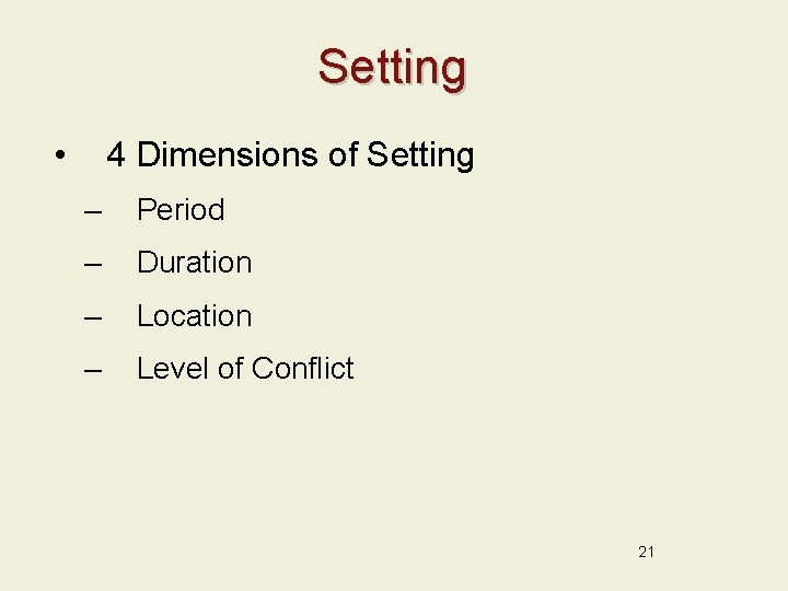 Setting • 4 Dimensions of Setting – Period – Duration – Location – Level