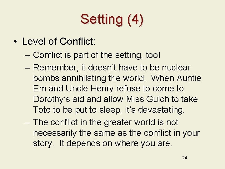 Setting (4) • Level of Conflict: – Conflict is part of the setting, too!