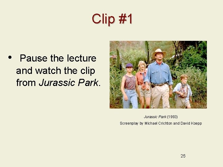 Clip #1 • Pause the lecture and watch the clip from Jurassic Park (1993)