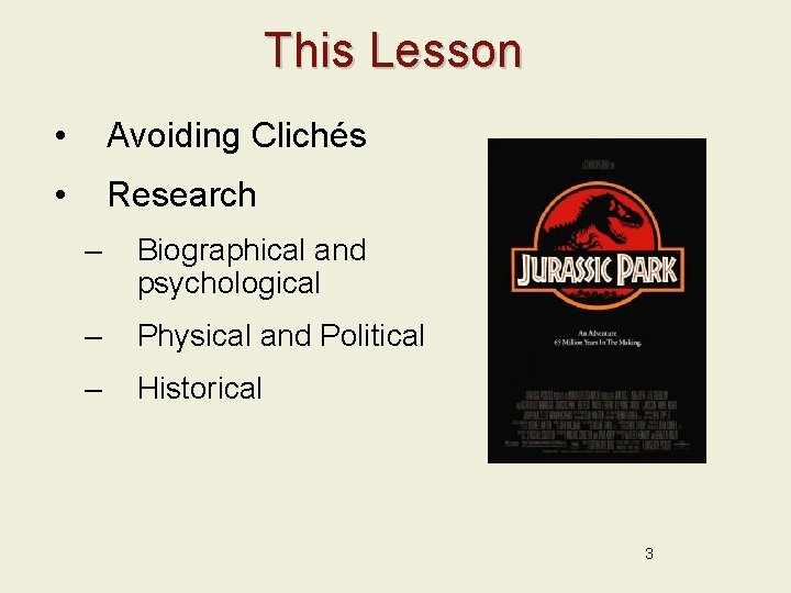 This Lesson • Avoiding Clichés • Research – Biographical and psychological – Physical and