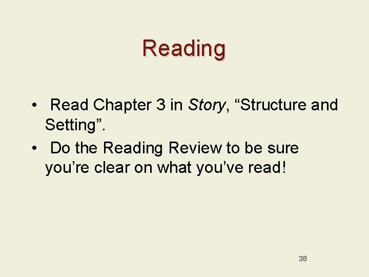 Reading • Read Chapter 3 in Story, “Structure and Setting”. • Do the Reading