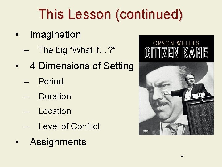 This Lesson (continued) • Imagination – • • The big “What if…? ” 4