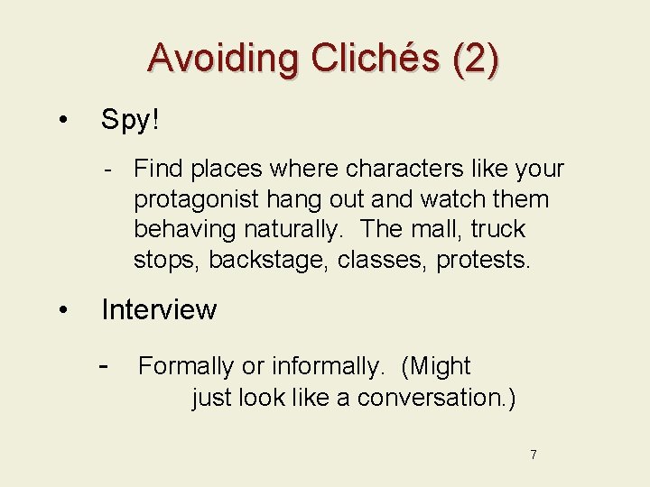 Avoiding Clichés (2) • Spy! - Find places where characters like your protagonist hang