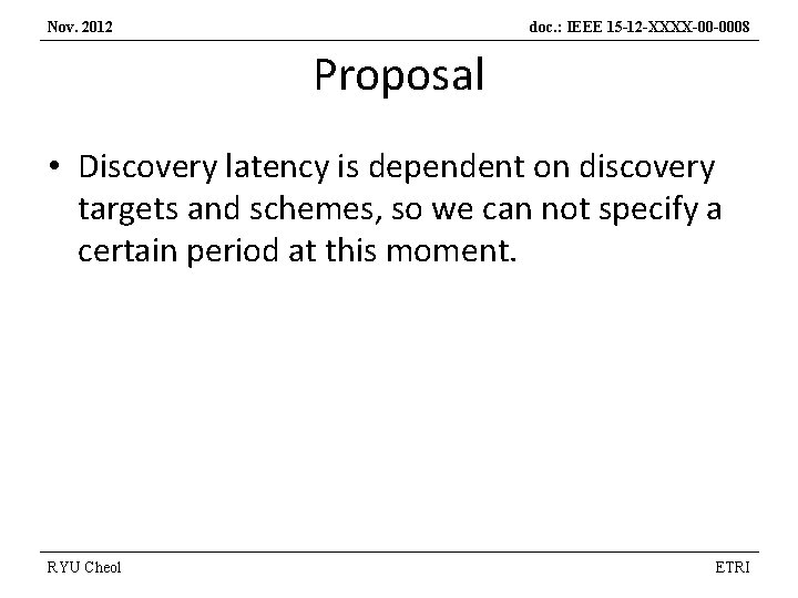 Nov. 2012 doc. : IEEE 15 -12 -XXXX-00 -0008 Proposal • Discovery latency is