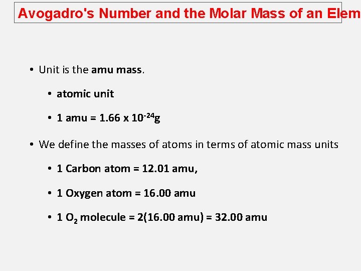 Avogadro's Number and the Molar Mass of an Eleme • Unit is the amu