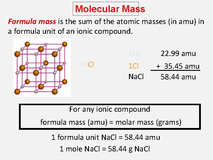 Molecular Mass Formula mass is the sum of the atomic masses (in amu) in