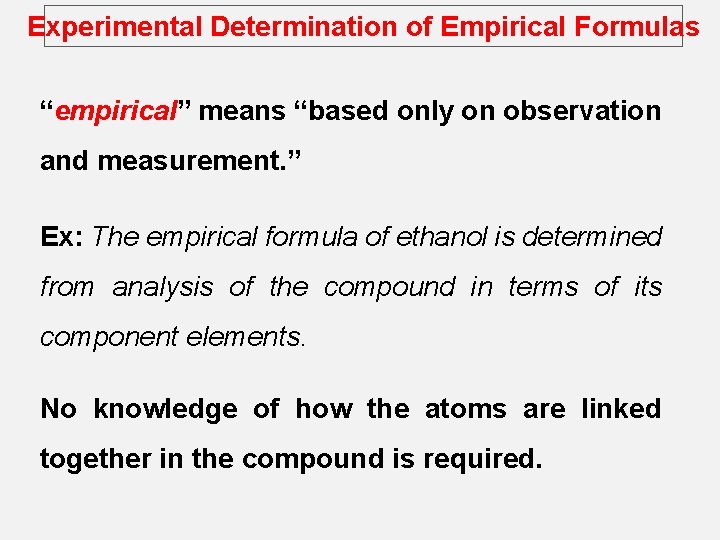 Experimental Determination of Empirical Formulas “empirical” means “based only on observation and measurement. ”