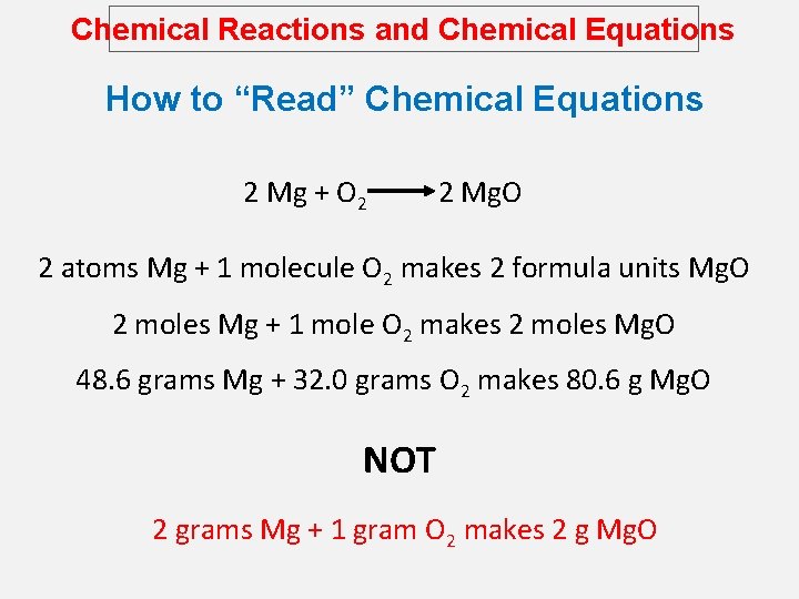 Chemical Reactions and Chemical Equations How to “Read” Chemical Equations 2 Mg + O