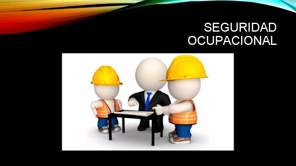 SEGURIDAD OCUPACIONAL 